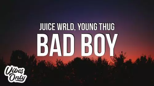 Bad Boy by Juice WRLD ft. Young Thug