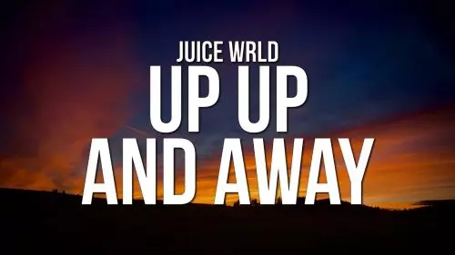 Up Up and Away by Juice WRLD