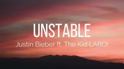 Unstable by Justin Bieber ft. The Kid LAROI