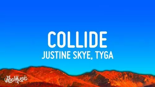 Collide by Justine Skye ft Tyga