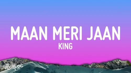 Maan Meri Jaan by King
