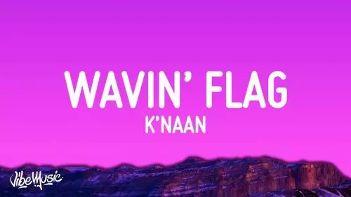 Wavin' Flag by K'NAAN