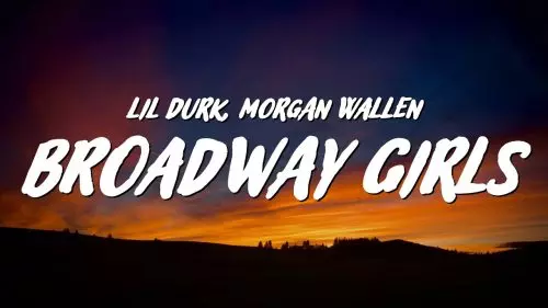 Broadway Girls by Lil Durk ft. Morgan Wallen