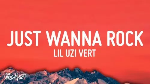 Just Wanna Rock by Lil Uzi Vert