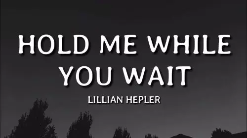 Hold Me While You Wait by Lillian Hepler