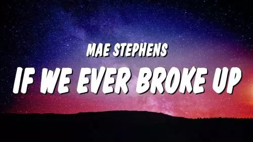 If We Ever Broke Up by Mae Stephens