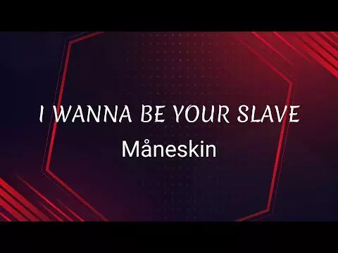 I Wanna Be Your Slave by Måneskin