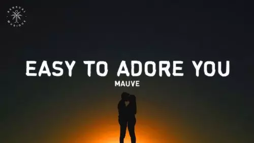 Easy To Adore You by Mauve