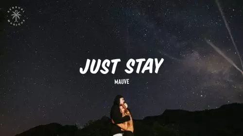 Just Stay by Mauve