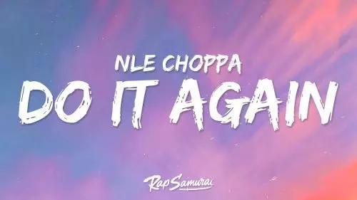 Do It Again by NLE Choppa ft. 2Rare