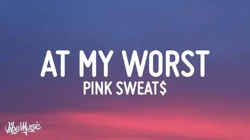 At My Worst by Pink Sweat$