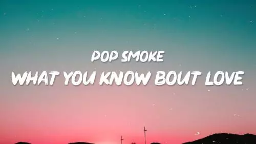 What You Know Bout Love by Pop Smoke