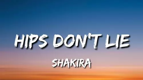 Hips Don't Lie by Shakira