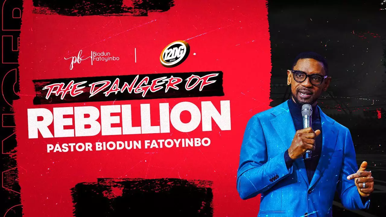 The Danger Of Rebellion by Pastor Biodun Fatoyinbo