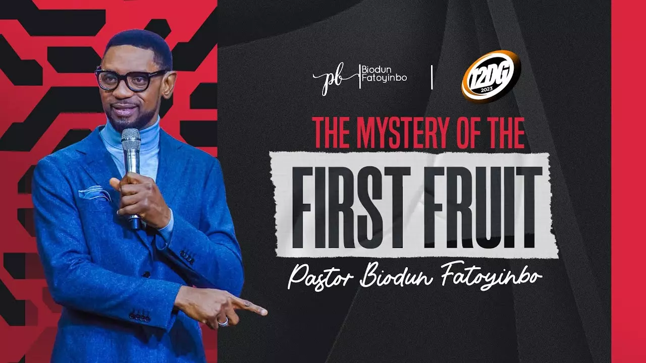 The Mystery Of The First Fruit by Pastor Biodun Fatoyinbo