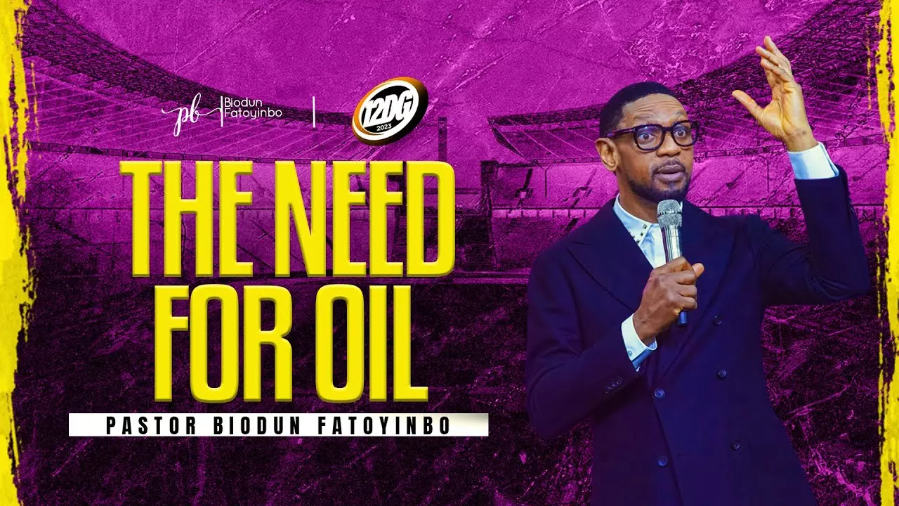 The Need For Oil by Pastor Biodun Fatoyinbo