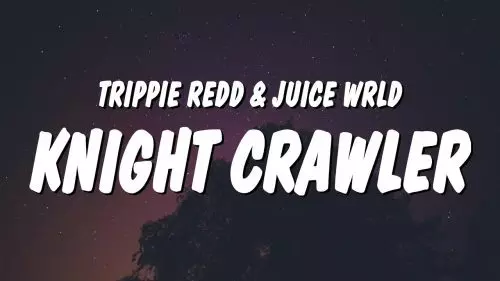 Knight Crawler by Trippie Redd ft. Juice WRLD