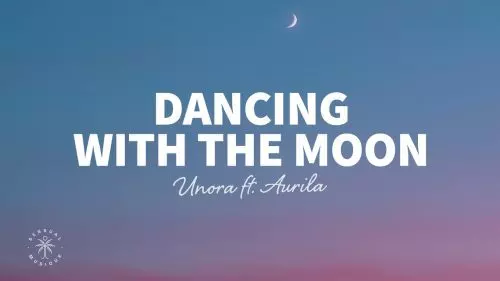 Dancing With The Moon By Unora ft. Aurila