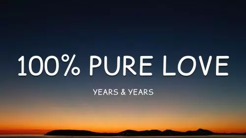 100% Pure Love by Years & Years