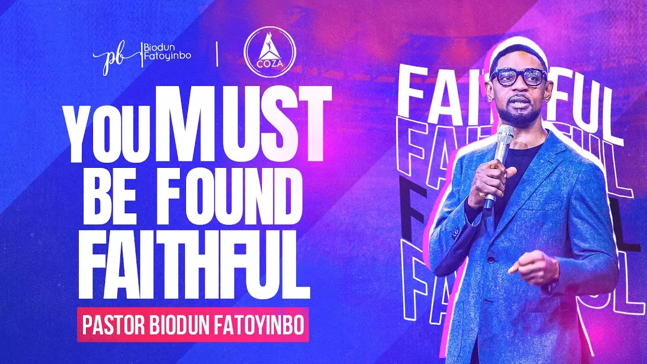 You Must Be Found Faithful by Pastor Biodun Fatoyinbo