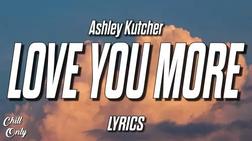 Love You More by Ashley Kutcher