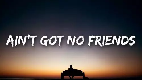 Ain't Got No Friends by Conor Maynard