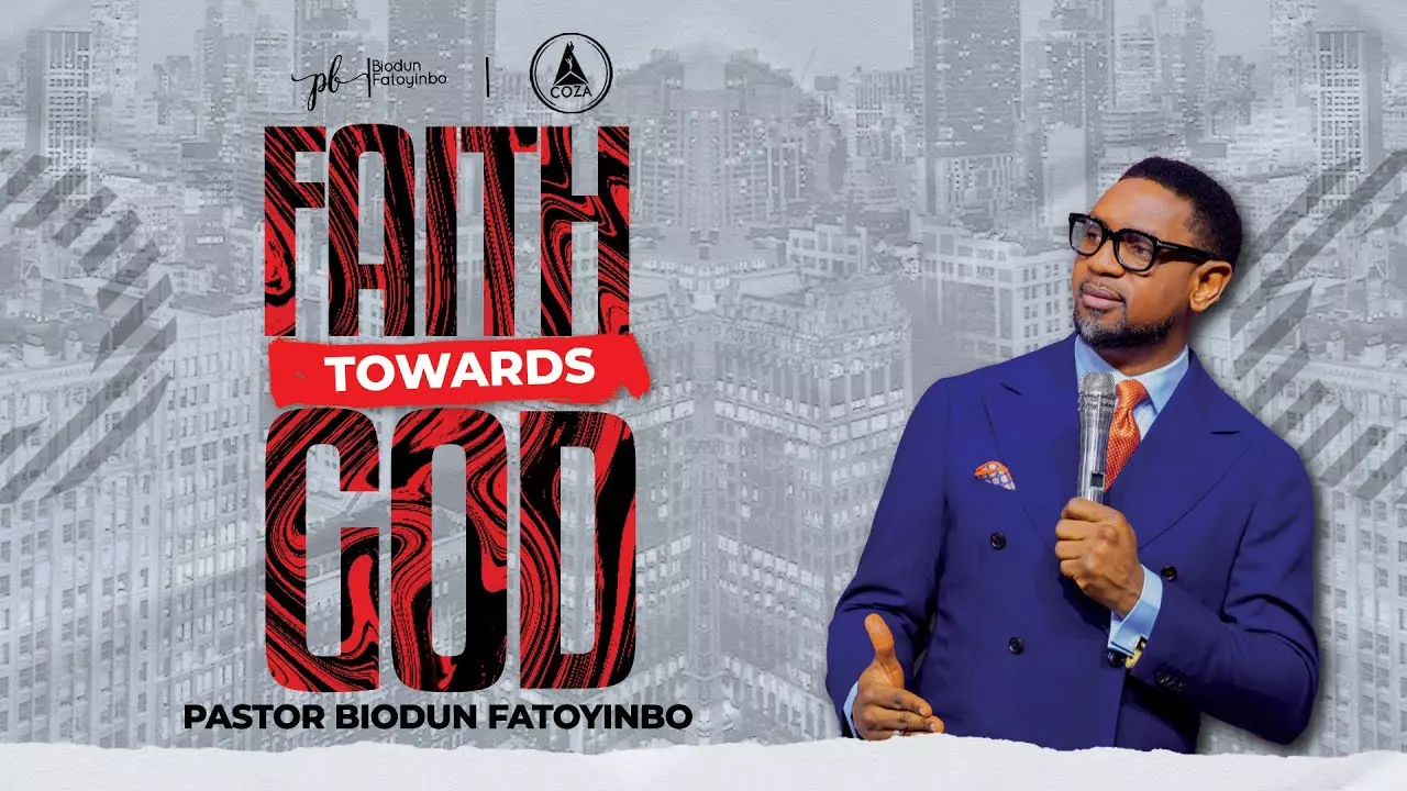 Faith Towards God by Pastor Biodun Fatoyinbo