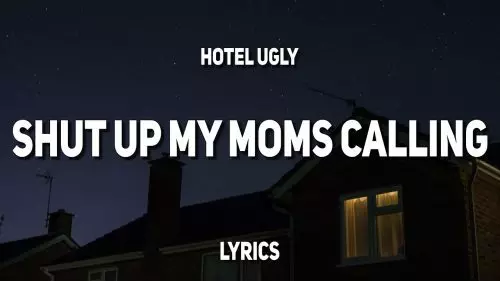 Shut Up My Moms Calling by Hotel Ugly