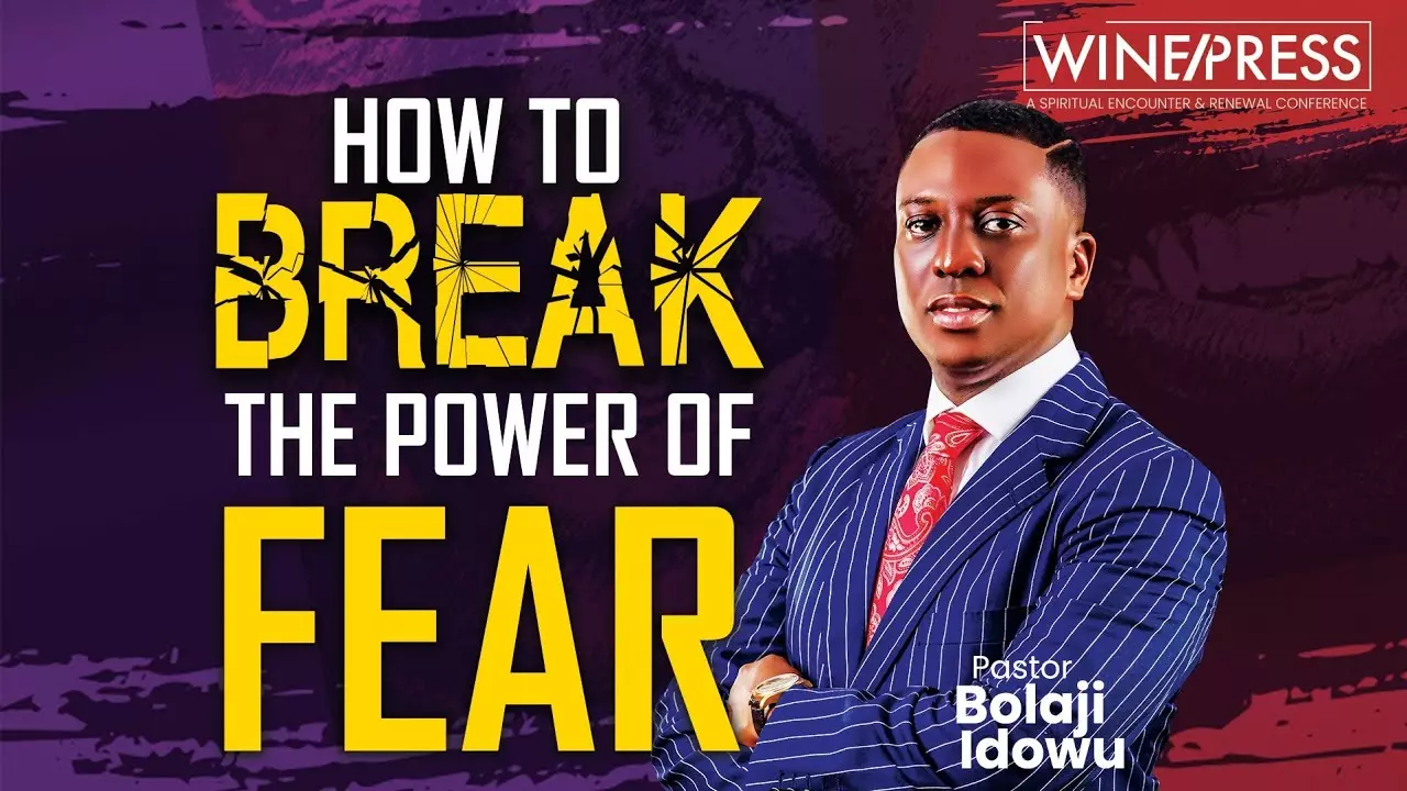 How To Break The Power Of Fear by Pastor Bolaji Idowu