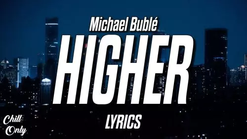 Higher by Michael Bublé