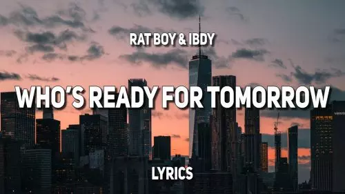 Who's Ready For Tomorrow by Rat Boy, IBDY