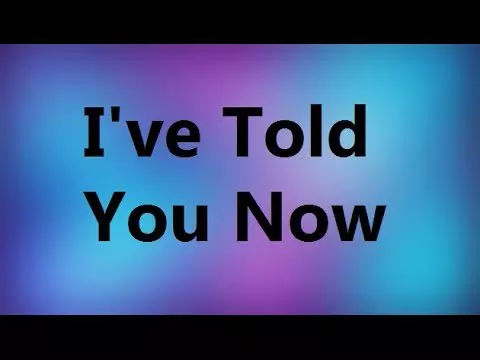 I've Told You Now by Sam Smith