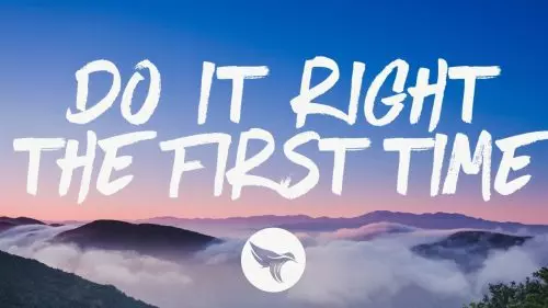 Do It Right the First Time by Shaylen