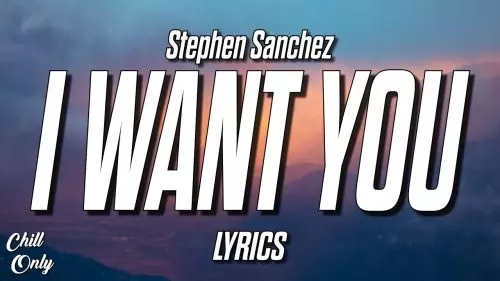 I Want You by Stephen Sanchez