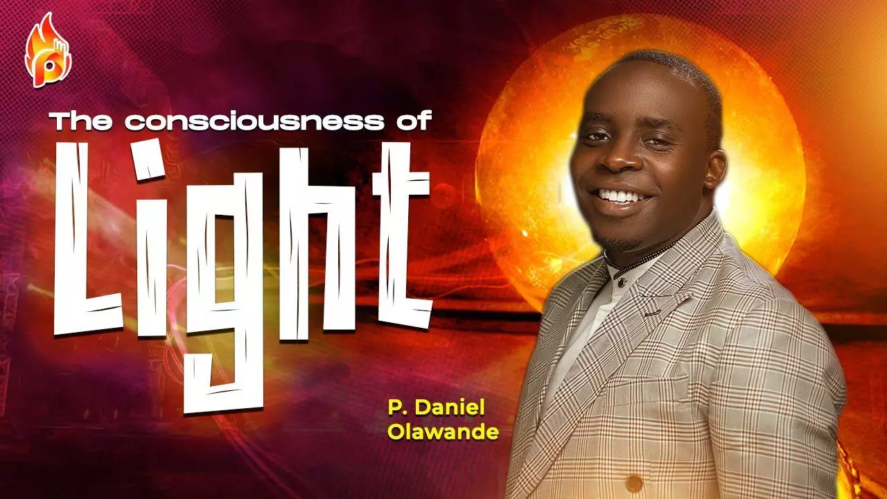 The Consciousness Of Light by Pastor Daniel Olawande
