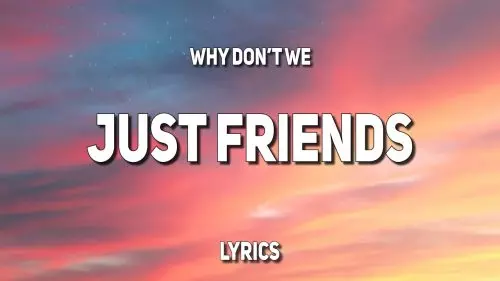 Just Friends by Why Don't We