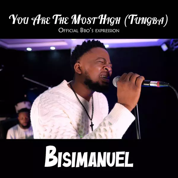 Bisimanuel - You Are The Most High (Tungba)