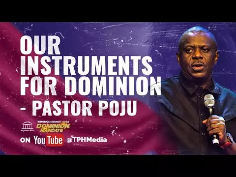 Our Instruments for Dominion by Pastor Poju Oyemade