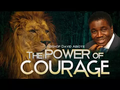 The Power Of Courage by Bishop David Abioye