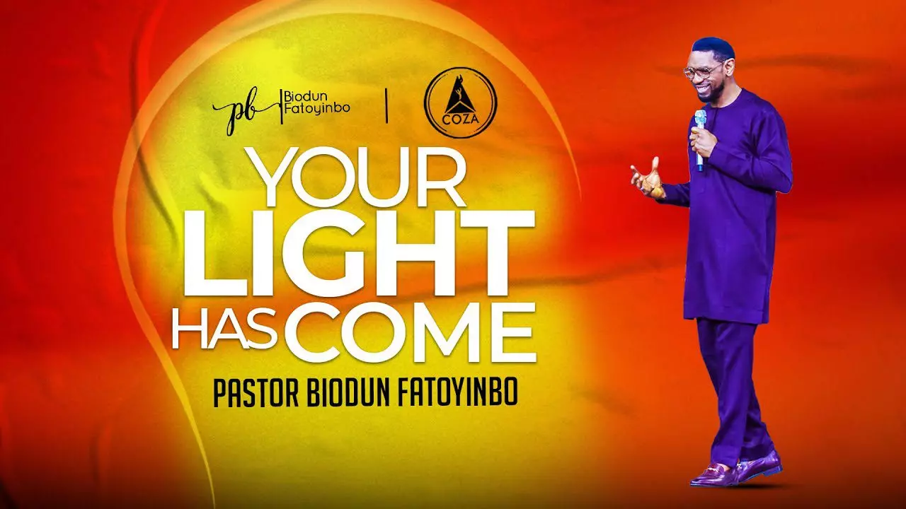 Your Light Has Come by Pastor Biodun Fatoyinbo