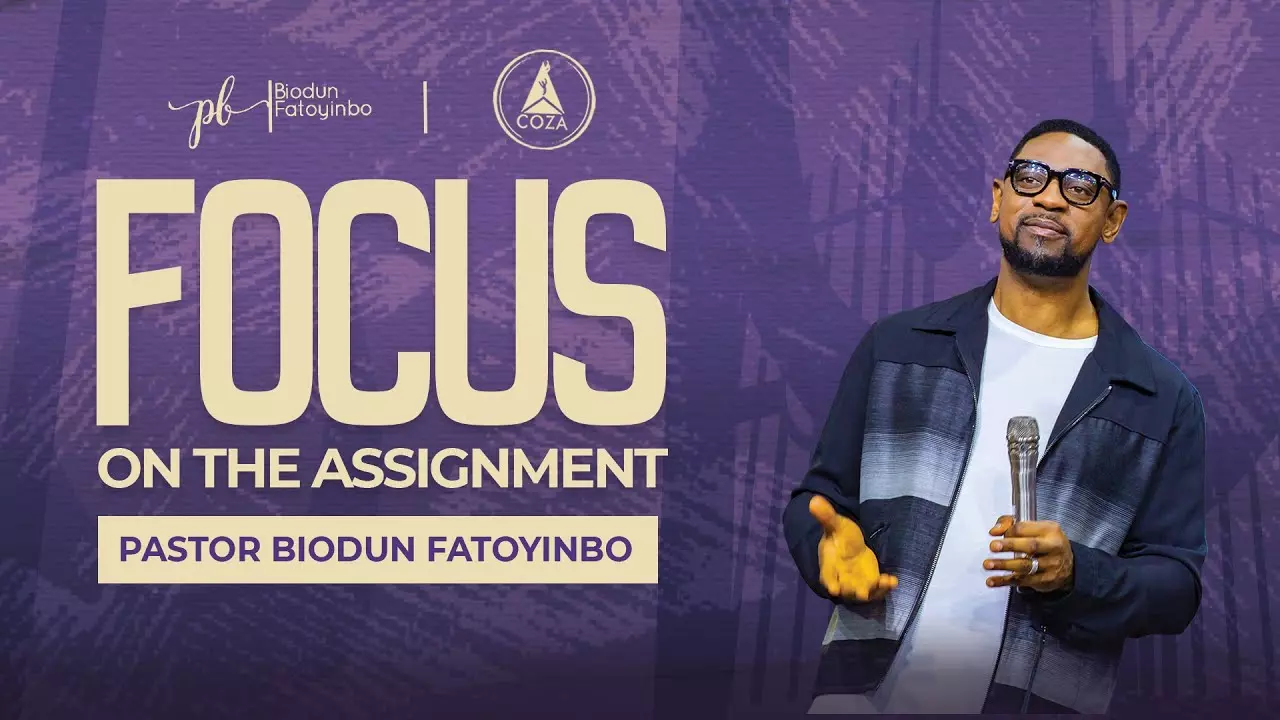 Focus On The Assignment by Pastor Biodun Fatoyinbo