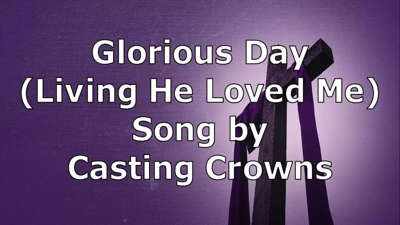 Casting Crowns - Glorious Day (Living He Loved Me)