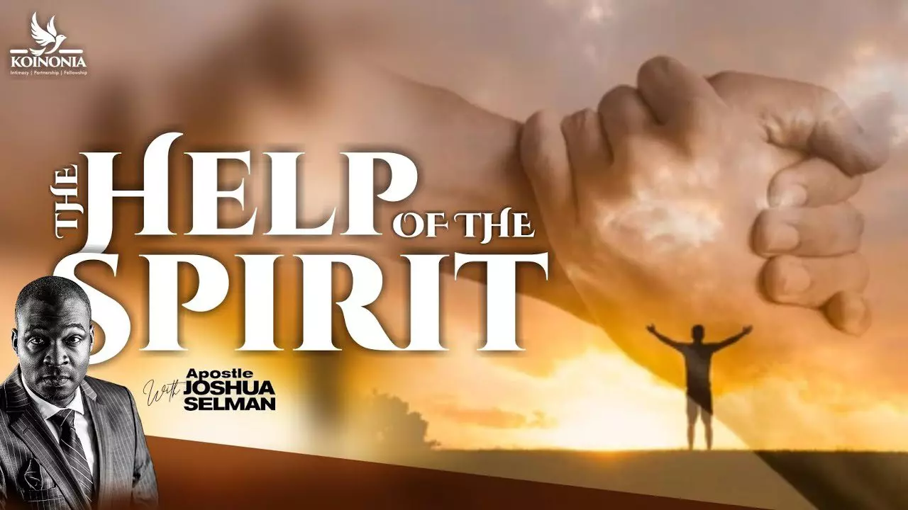 The Help of The Spirit  by Apostle Joshua Selman