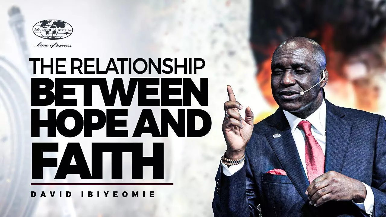 The Relationship Between Hope and Faith by Pastor David Ibiyeomie