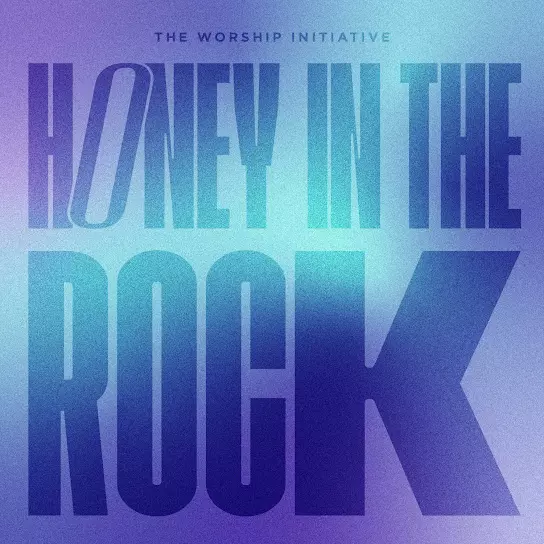 The Worship Initiative - Honey In The Rock
