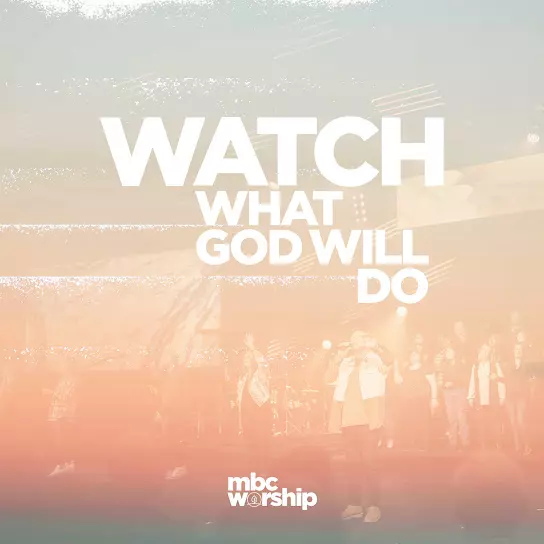 Mbc worship - Watch What God Will Do