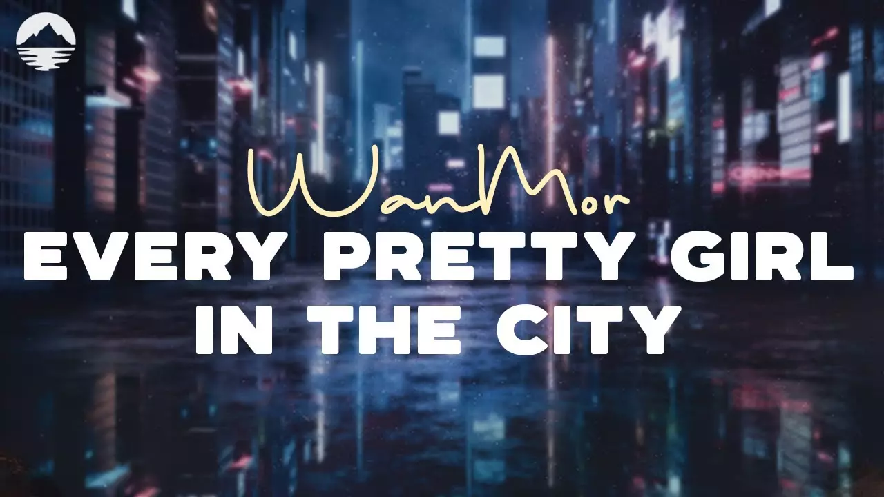 WanMor - Every Pretty Girl In The City