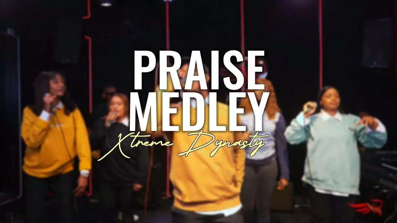 Xtreme Dynasty - Praise Medley