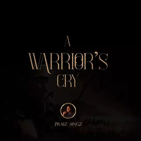 Praiz Singz - A Warrior'S Cry