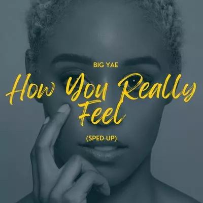 Big Yae - How You Really Feel